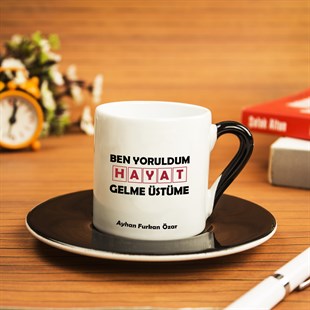 İsme Özel Siyah Renk Detaylı Türk Kahvesi Fincanı Seti - Ben Yoruldum Hayat Temalı
